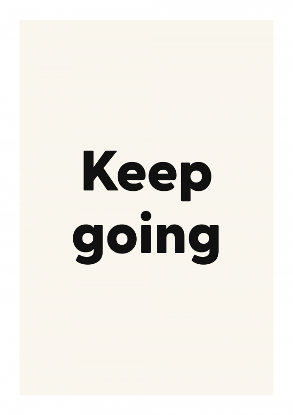 Keep going
