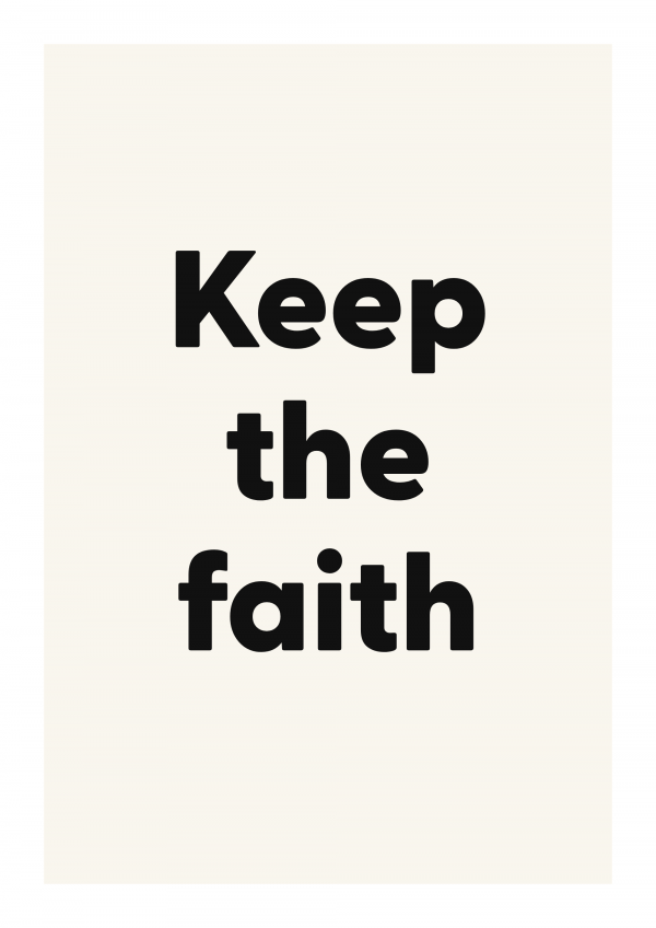Keep the faith