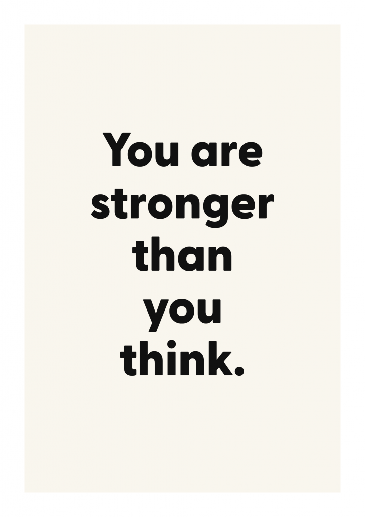 You are stronger than you think. motivational quote poster with positive typography on ivory background