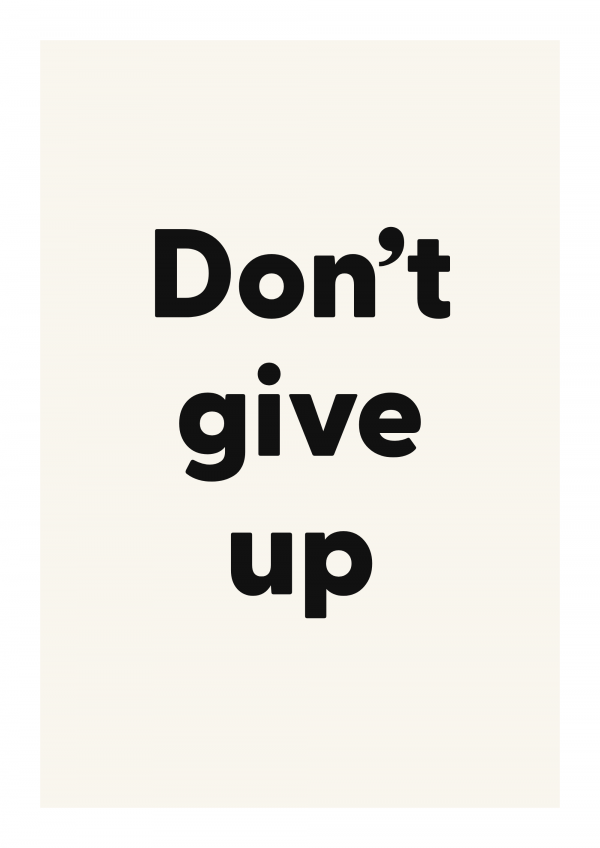 Don’t give up