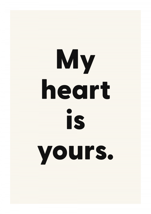My heart is yours.