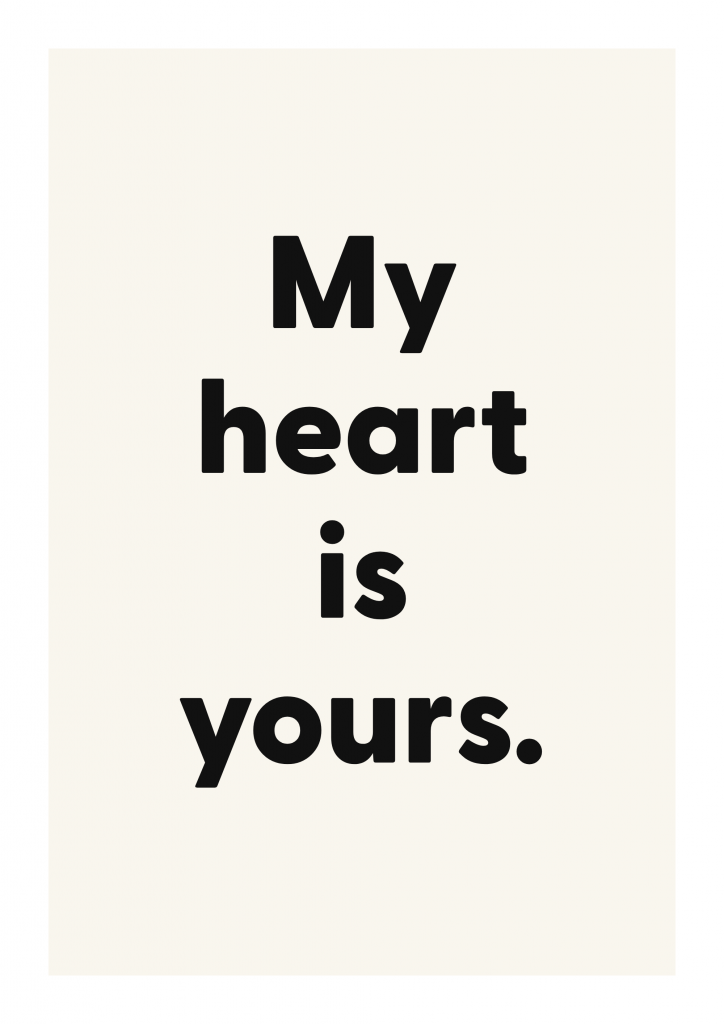 My heart is yours. romantic love quote poster with minimalist typography on ivory background