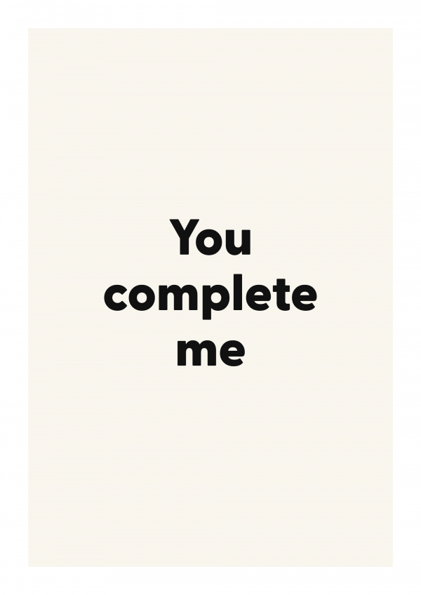 You complete me