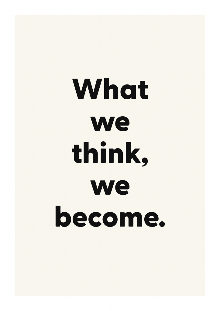 What we think, we become. motivational quote poster with positive typography on ivory background