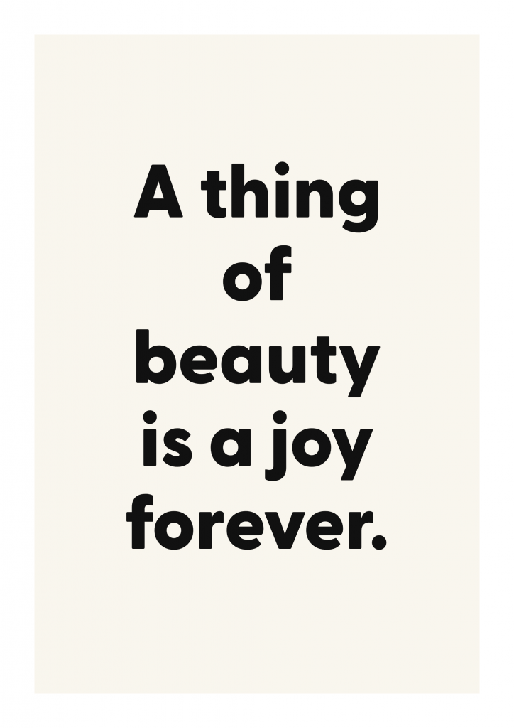 A thing of beauty is a joy forever. romantic love quote poster with minimalist typography on ivory background