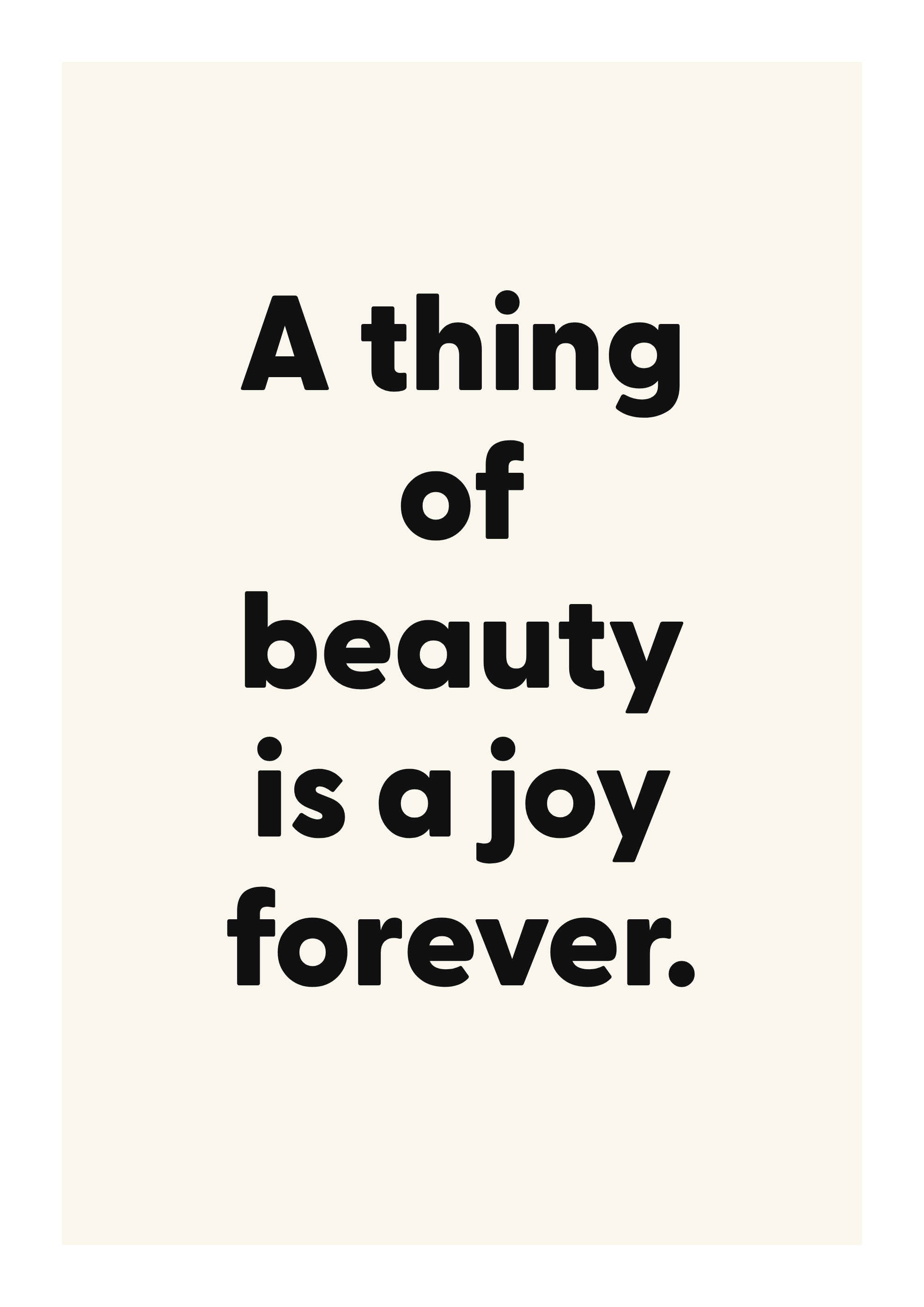 A thing of beauty is a joy forever. romantic love quote poster with minimalist typography on ivory background