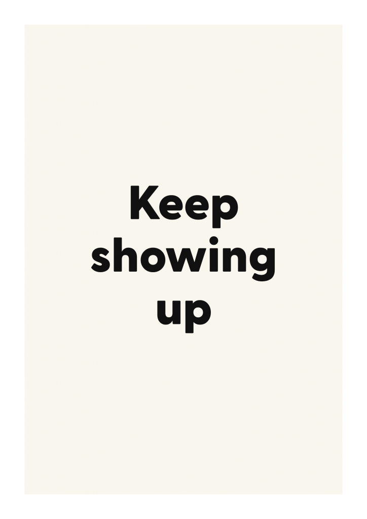 Keep showing up motivational quote poster with positive typography on ivory background