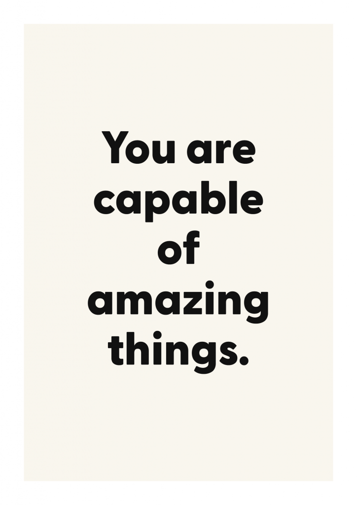 You are capable of amazing things. motivational quote poster with positive typography on ivory background