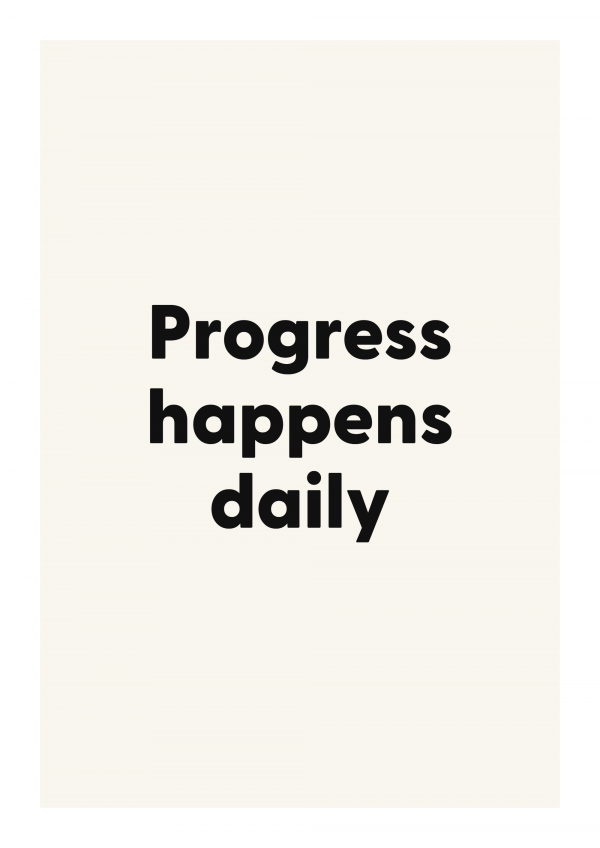 Progress happens daily