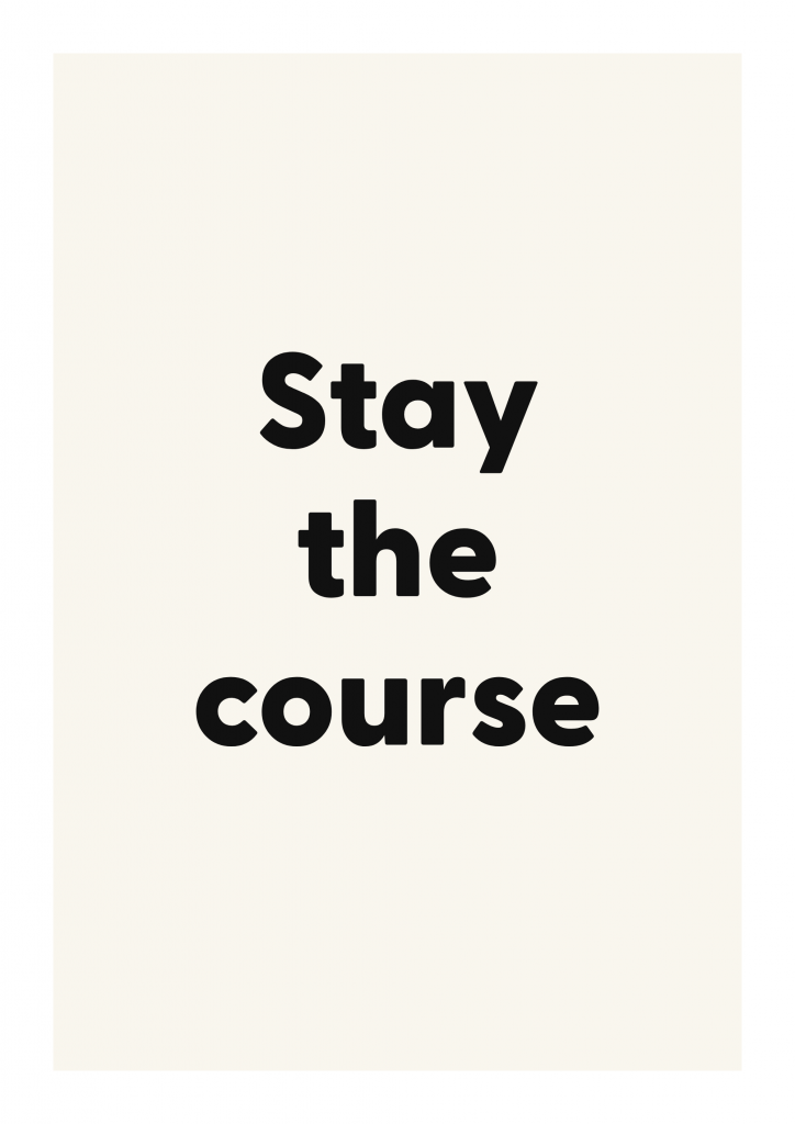 Stay the course motivational quote poster with positive typography on ivory background