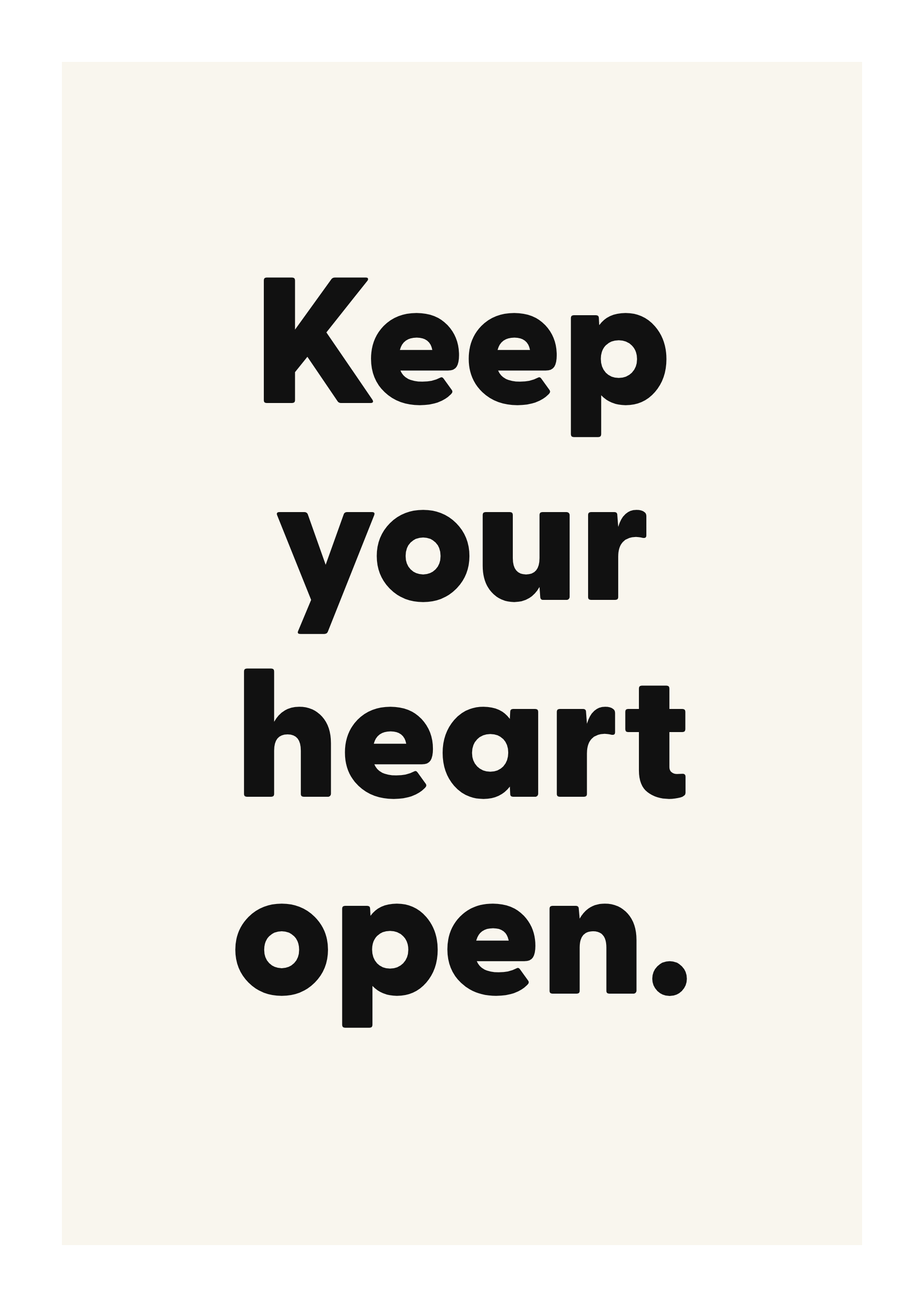 Keep your heart open.