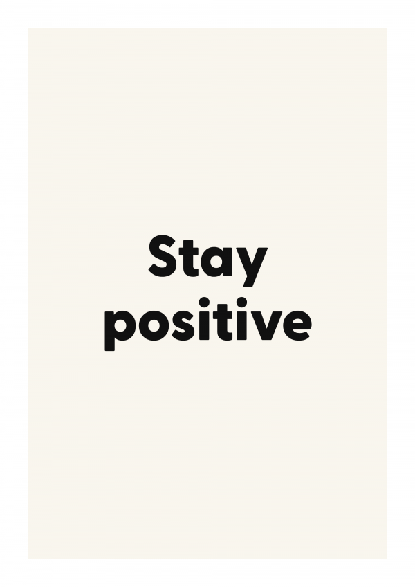 Stay positive