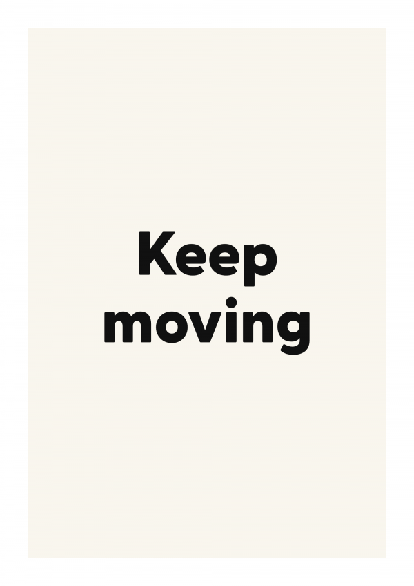 Keep moving