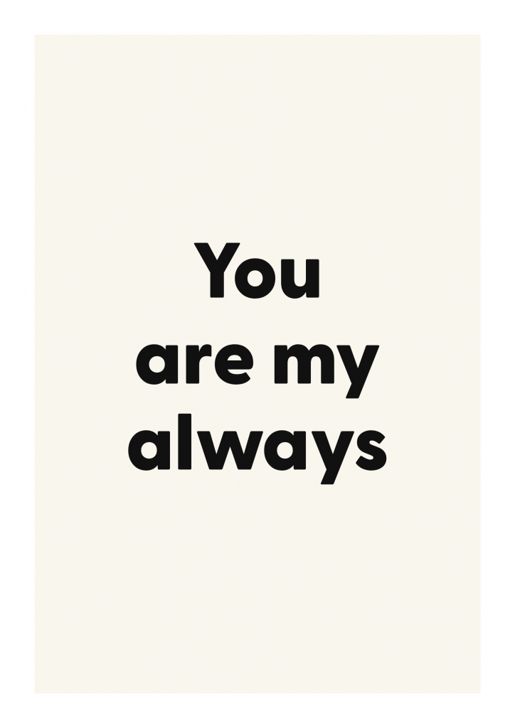 You are my always romantic love quote poster with minimalist typography on ivory background