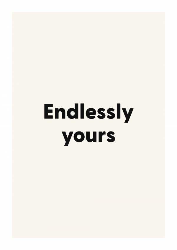 Endlessly yours