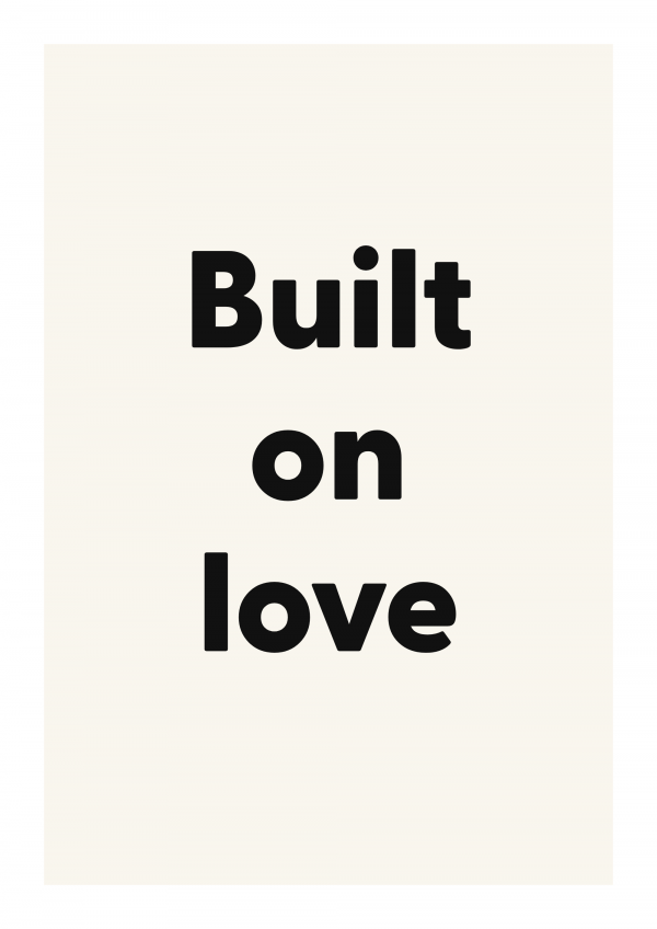 Built on love