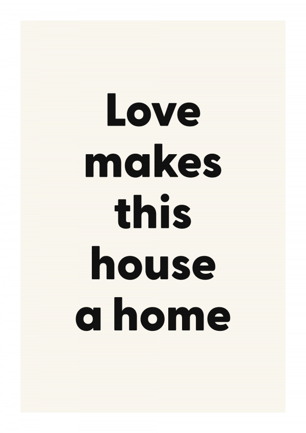 Love makes this house a home