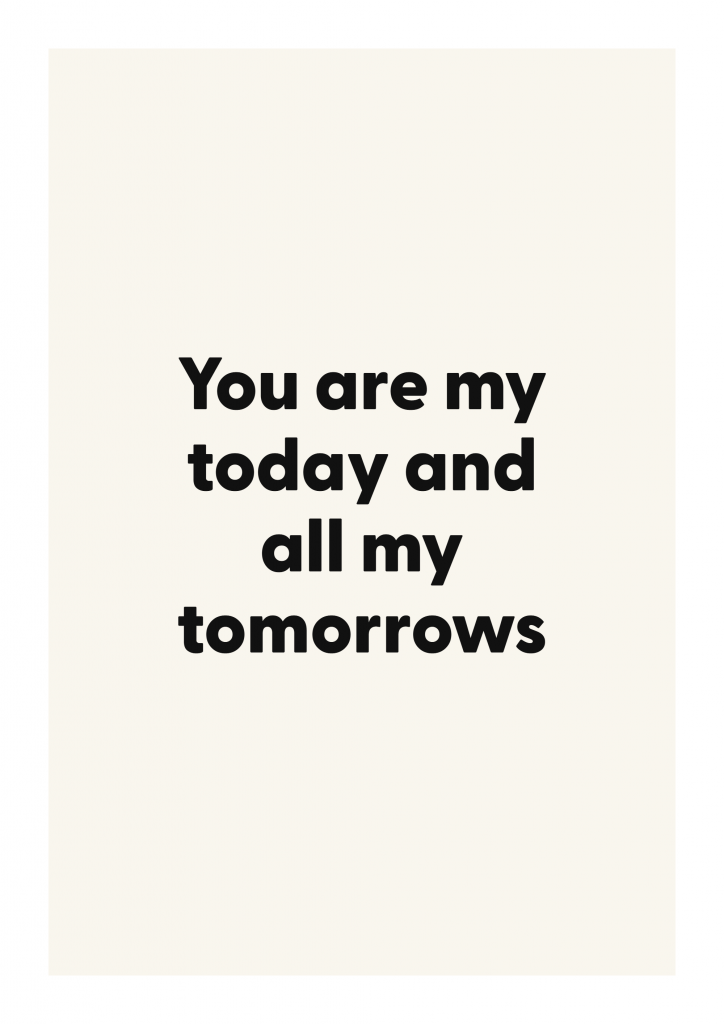 You are my today and all my tomorrows romantic love quote poster with minimalist typography on ivory background