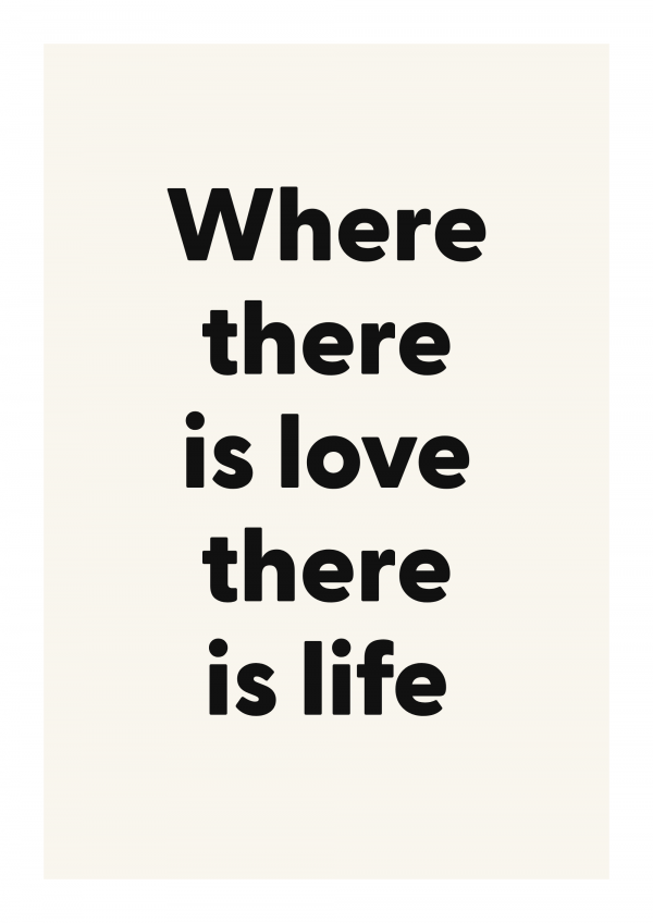 Where there is love there is life