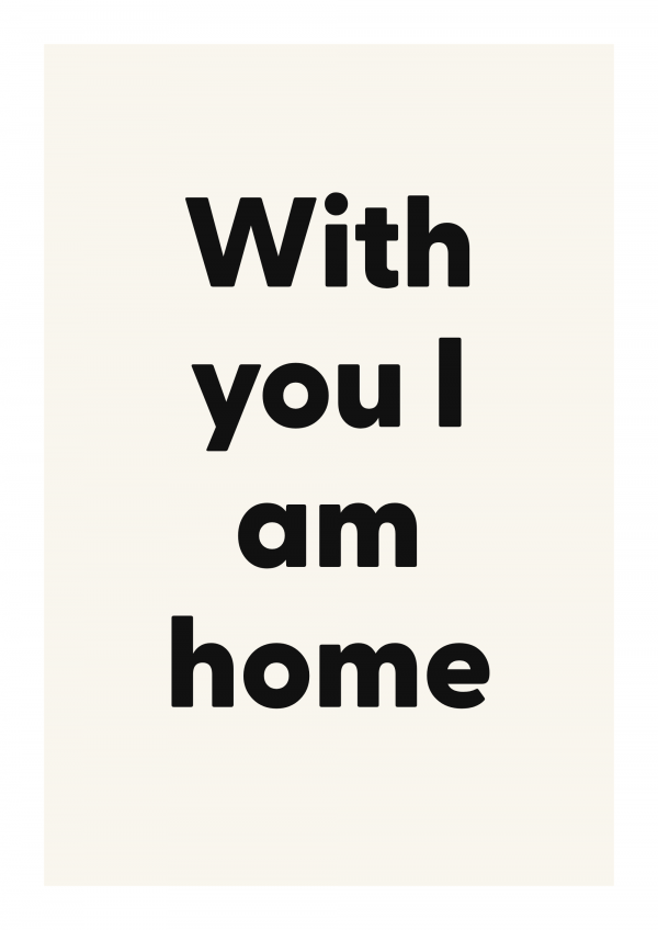 With you I am home