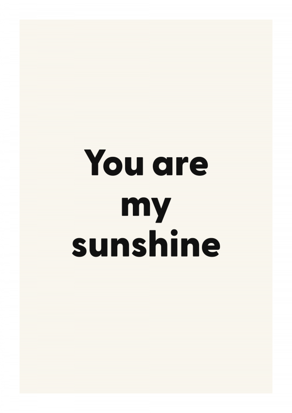 You are my sunshine