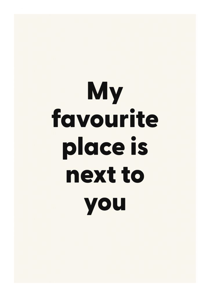 My favourite place is next to you romantic love quote poster with minimalist typography on ivory background
