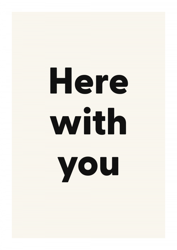 Here with you