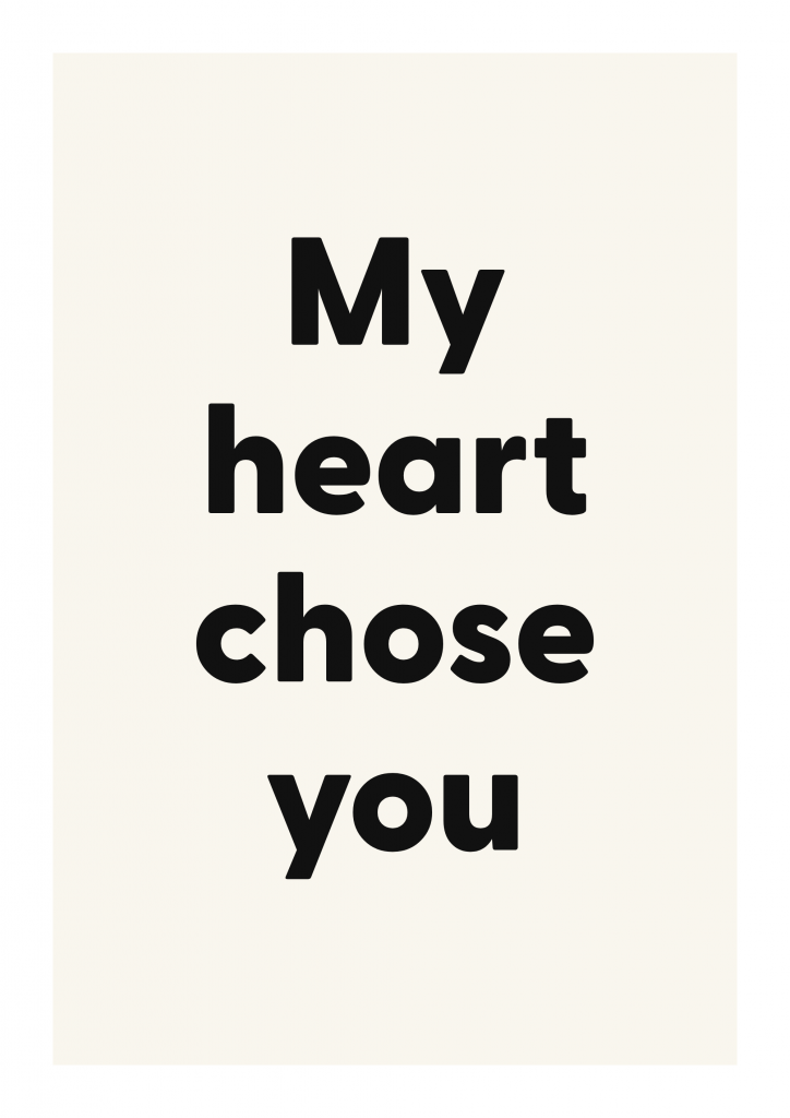 My heart chose you romantic love quote poster with minimalist typography on ivory background