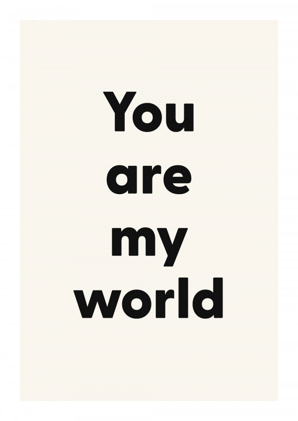 You are my world