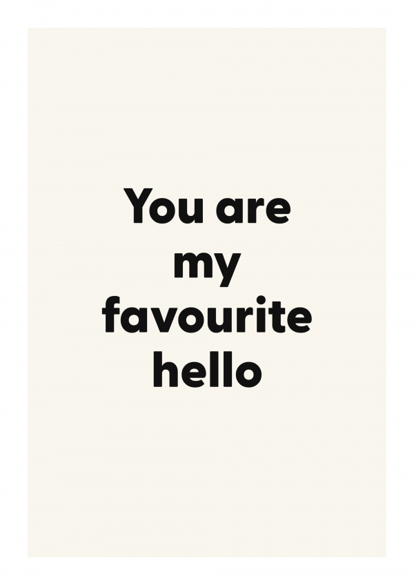 You are my favourite hello