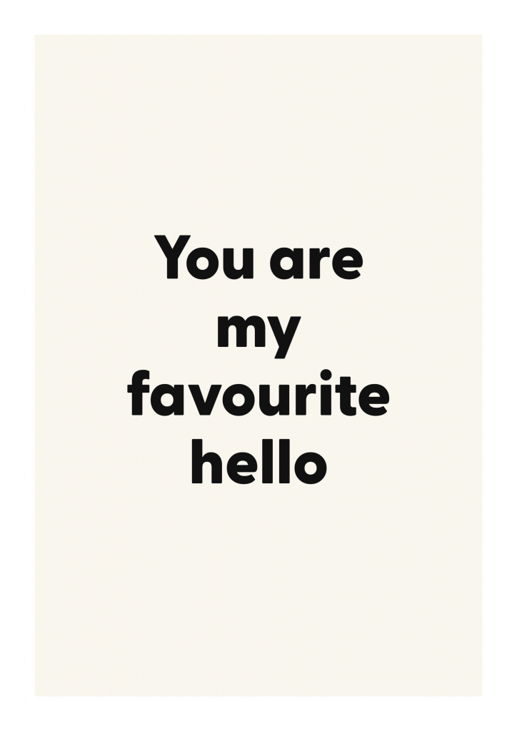 You are my favourite hello romantic love quote poster with minimalist typography on ivory background
