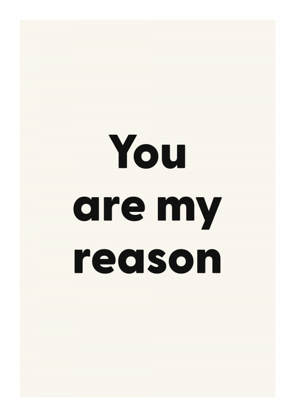 You are my reason