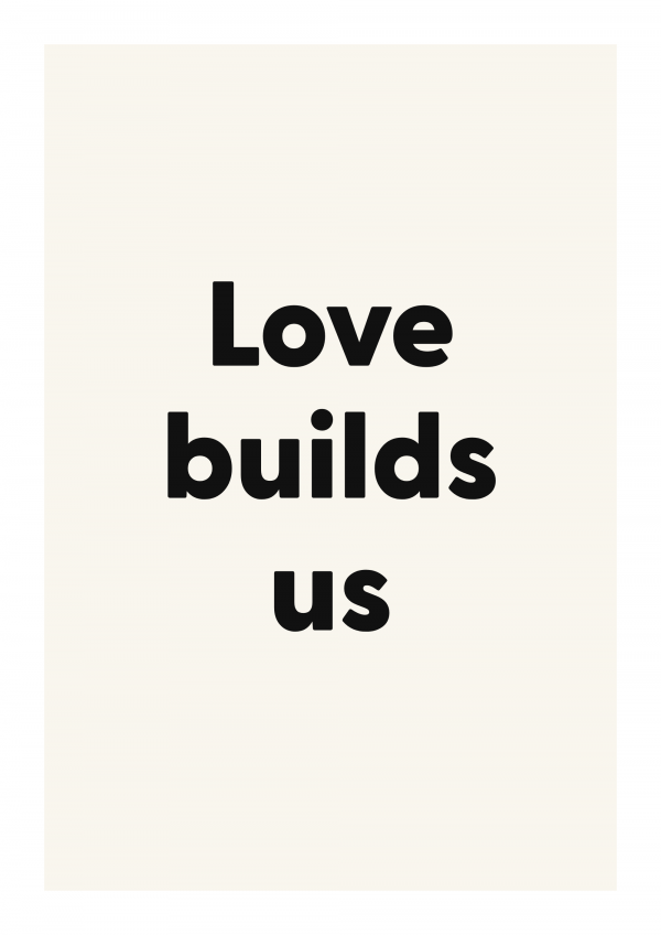 Love builds us