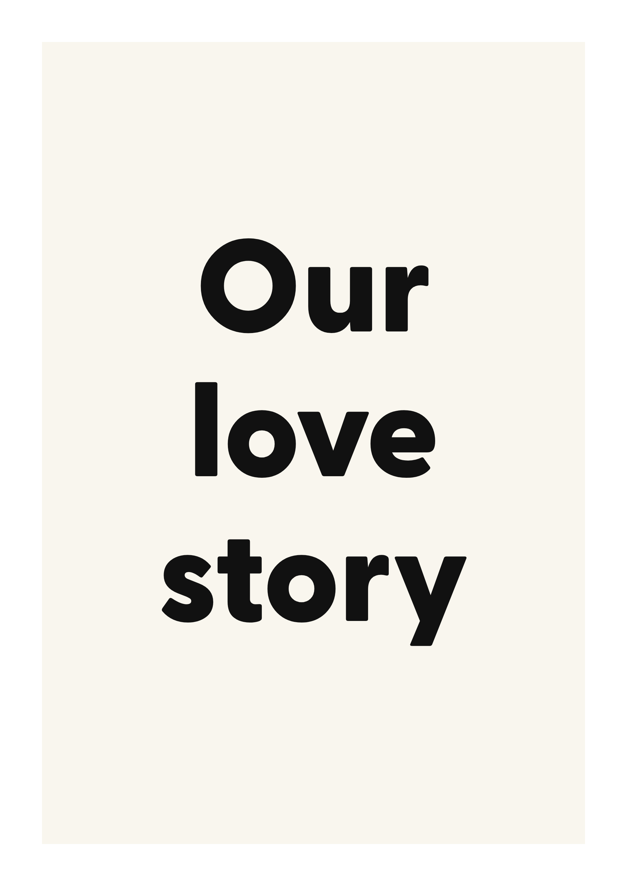 Our love story romantic love quote poster with minimalist typography on ivory background