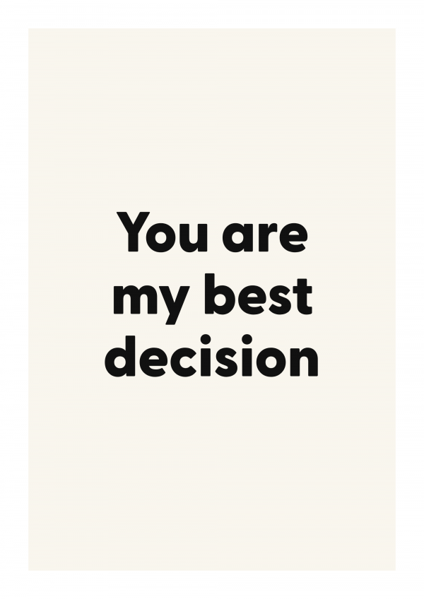 You are my best decision