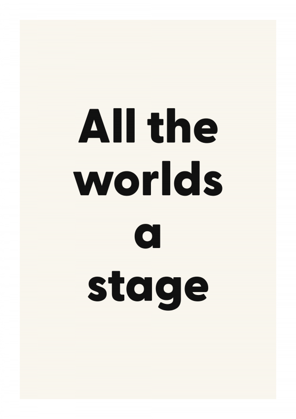 All the worlds a stage