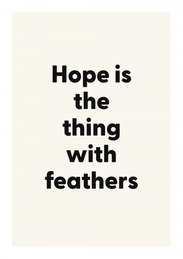 Hope is the thing with feathers