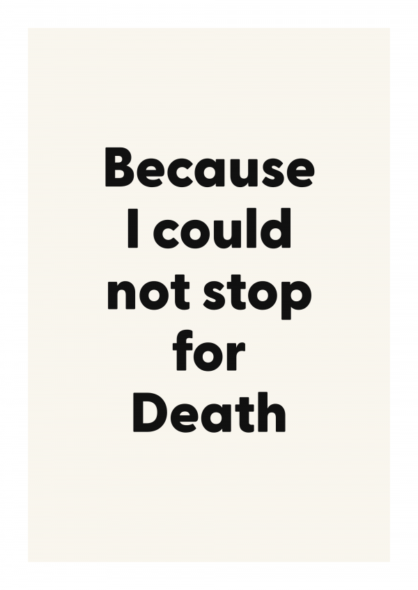 Because I could not stop for Death