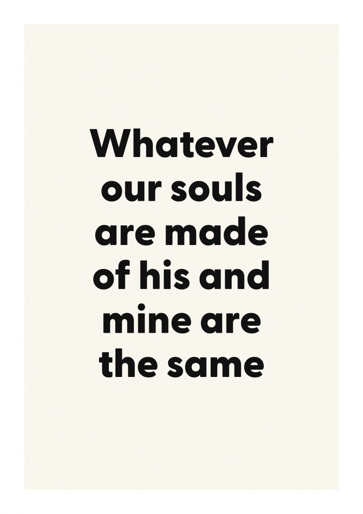 Whatever our souls are made of his and mine are the same literary quote poster with classic typography on ivory background