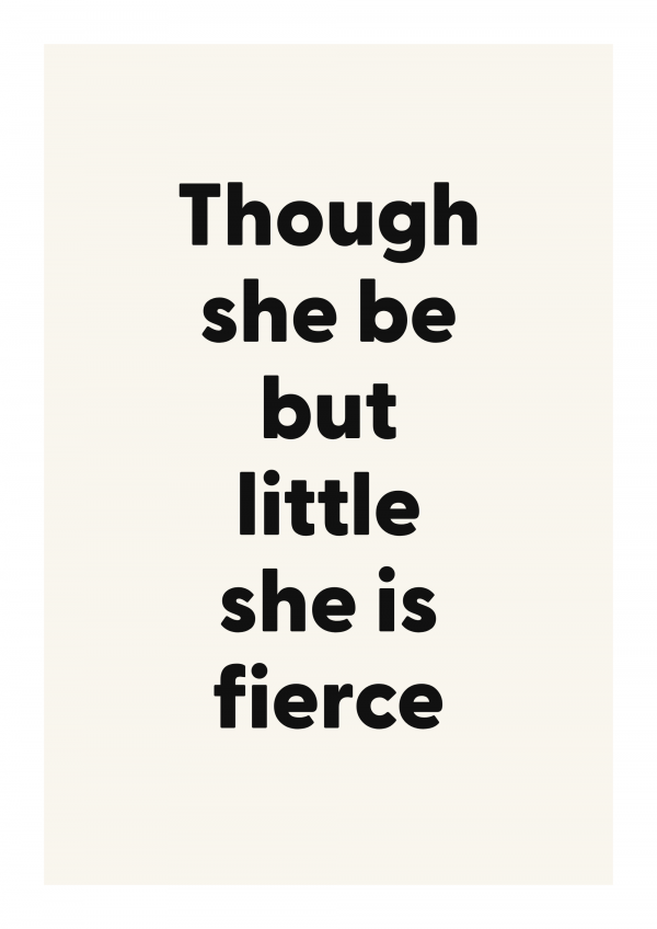 Though she be but little she is fierce