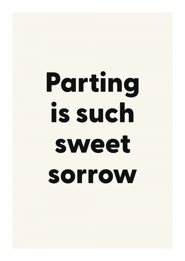 Parting is such sweet sorrow