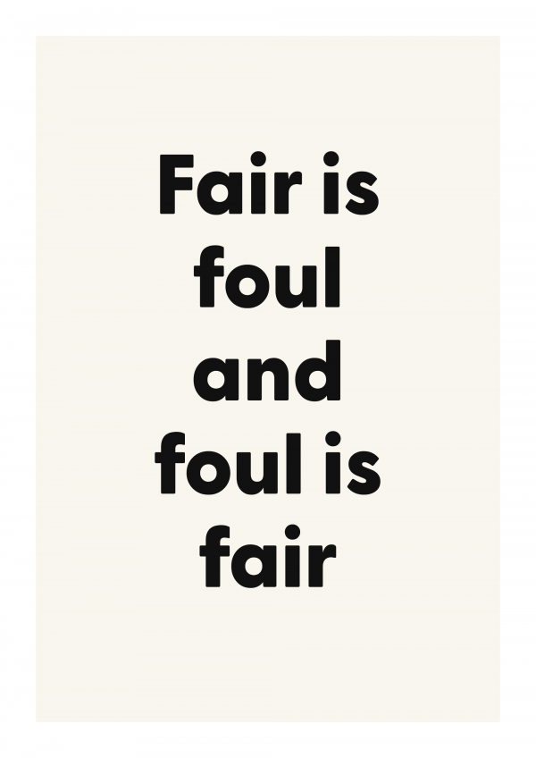 Fair is foul and foul is fair