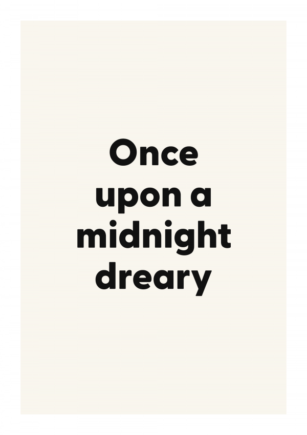 Once upon a midnight dreary