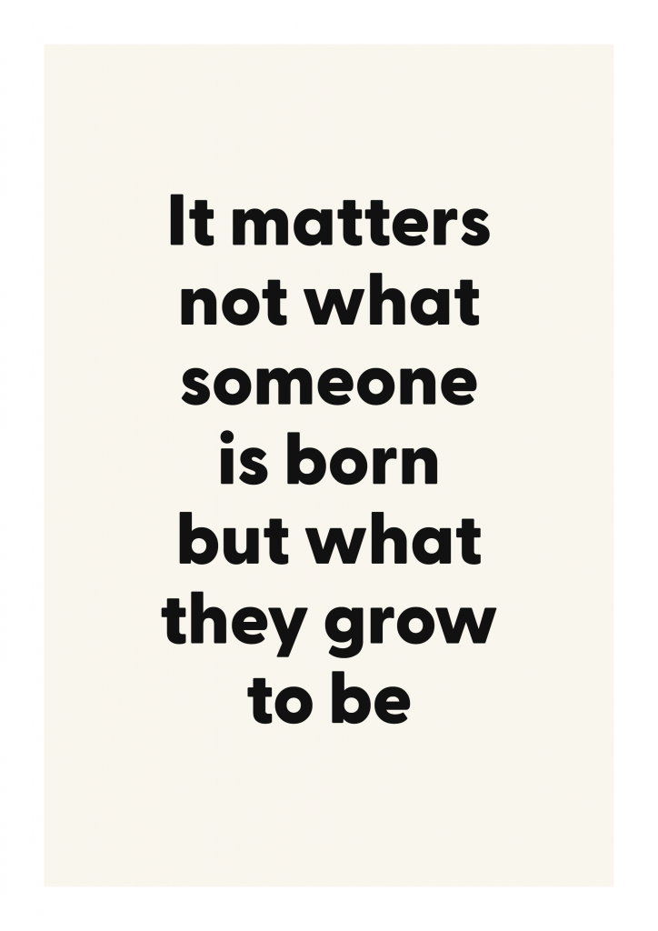It matters not what someone is born but what they grow to be literary quote poster with classic typography on ivory background