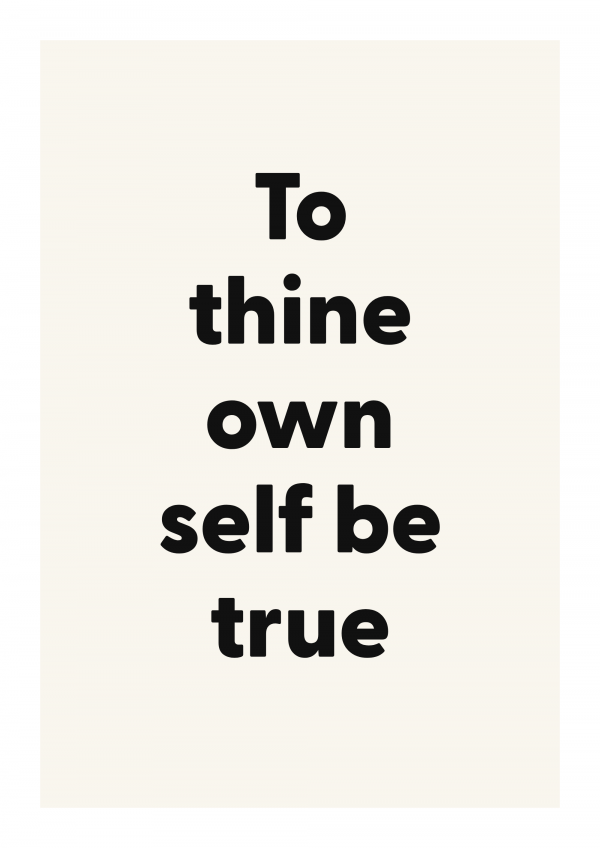 To thine own self be true