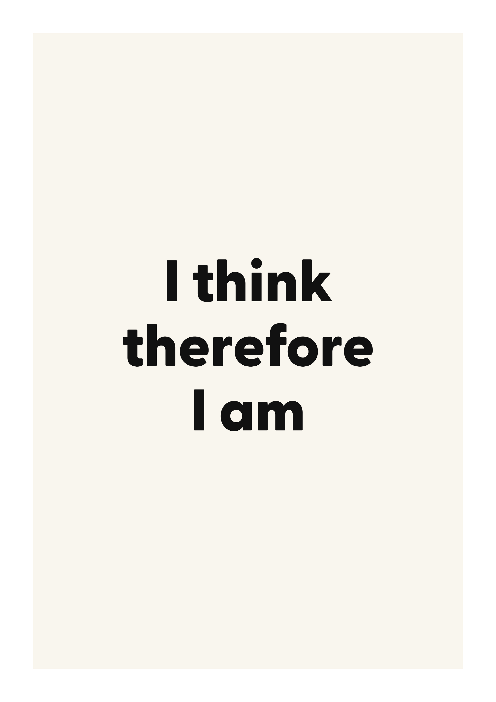 I think therefore I am