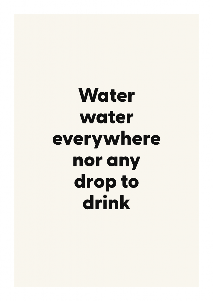 Water water everywhere nor any drop to drink literary quote poster with classic typography on ivory background
