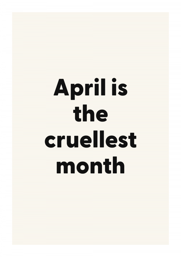 April is the cruellest month