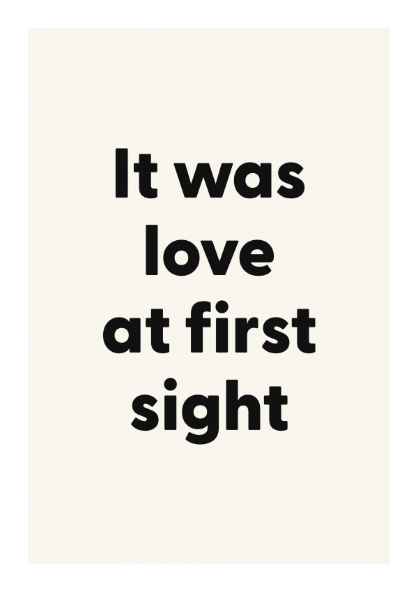 It was love at first sight