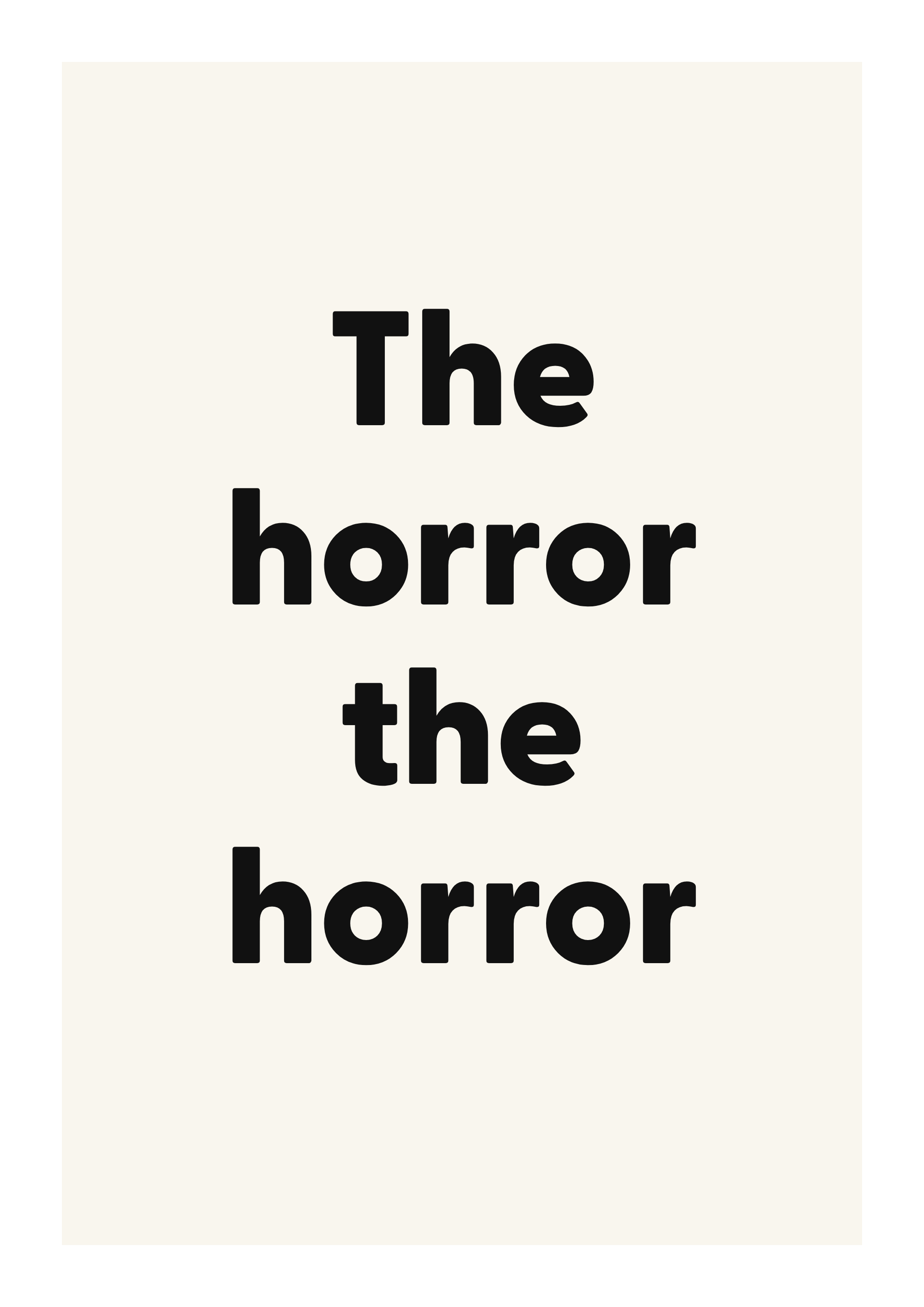 The horror the horror